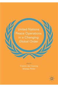 United Nations Peace Operations in a Changing Global Order