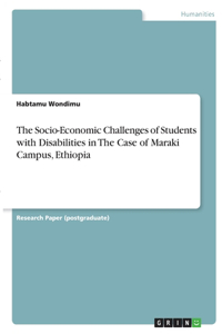 The Socio-Economic Challenges of Students with Disabilities in The Case of Maraki Campus, Ethiopia