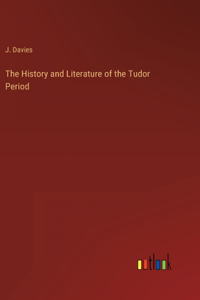 History and Literature of the Tudor Period
