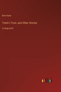 Trent's Trust, and Other Stories