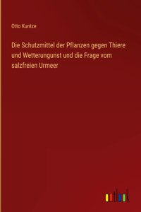 Schutzmittel der Pflanzen gegen Thiere und Wetterungunst und die Frage vom salzfreien Urmeer