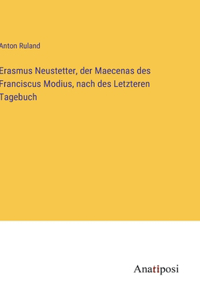 Erasmus Neustetter, der Maecenas des Franciscus Modius, nach des Letzteren Tagebuch