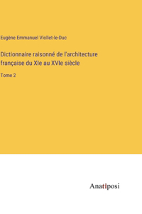 Dictionnaire raisonné de l'architecture française du XIe au XVIe siècle
