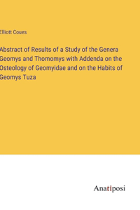 Abstract of Results of a Study of the Genera Geomys and Thomomys with Addenda on the Osteology of Geomyidae and on the Habits of Geomys Tuza