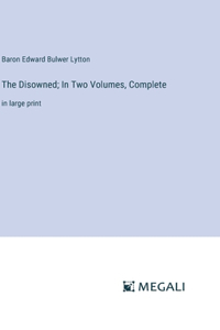 Disowned; In Two Volumes, Complete