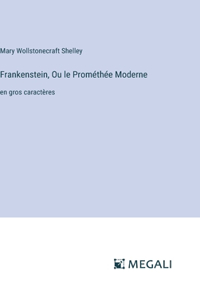 Frankenstein, Ou le Prométhée Moderne