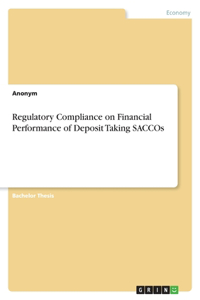 Regulatory Compliance on Financial Performance of Deposit Taking SACCOs