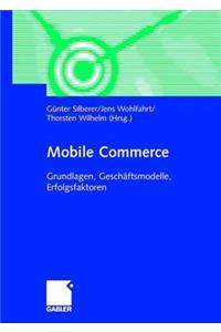 Mobile Commerce: Grundlangen, GeschÃ¤ftsmodelle, Erfolgsfaktoren