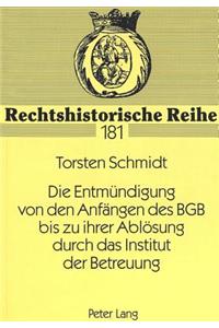 Die Entmuendigung von den Anfaengen des BGB bis zu ihrer Abloesung durch das Institut der Betreuung