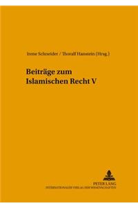 Beitraege Zum Islamischen Recht V