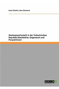 Staatsanwaltschaft in der Tschechischen Republik (Geschichte, Gegenwart und Perspektiven)