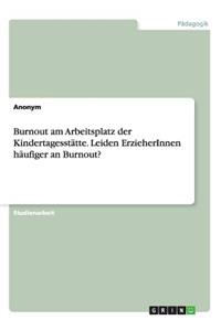 Burnout am Arbeitsplatz der Kindertagesstätte. Leiden ErzieherInnen häufiger an Burnout?