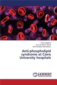 Anti-phospholipid syndrome at Cairo University hospitals