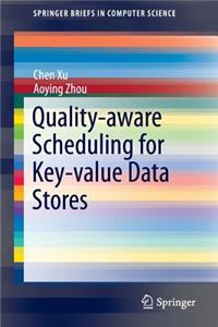 Quality-Aware Scheduling for Key-Value Data Stores