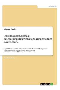 Customization, globale Beschaffungsnetzwerke und zunehmender Kostendruck