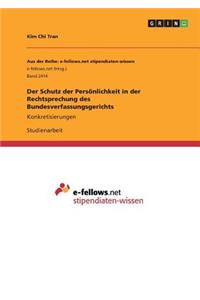 Schutz der Persönlichkeit in der Rechtsprechung des Bundesverfassungsgerichts