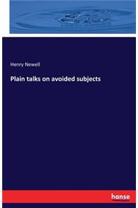 Plain talks on avoided subjects