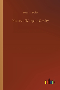 History of Morgan's Cavalry