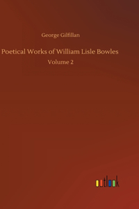 Poetical Works of William Lisle Bowles