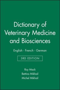 Dictionary of Veterinary Medicine and Biosciences: English â€“ French â€“ German