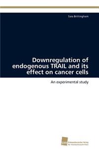 Downregulation of endogenous TRAIL and its effect on cancer cells