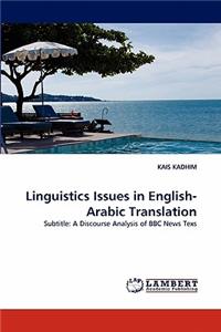Linguistics Issues in English-Arabic Translation
