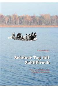 Schöner Tag mit Schiffbruch