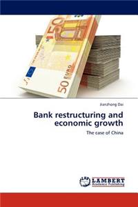 Bank Restructuring and Economic Growth