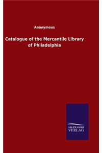 Catalogue of the Mercantile Library of Philadelphia