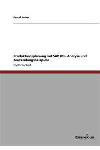 Produktionsplanung mit SAP R/3 - Analyse und Anwendungsbeispiele