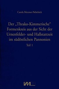 Der Thrako-Kimmerische' Formenkreis Aus Der Sicht Der Urnenfelder- Und Hallstattzeit Im Suedostlischen Pannonien