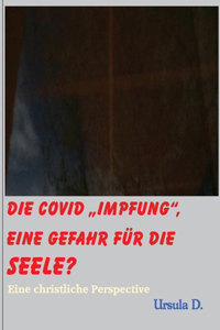 Covid Impfung, eine Gefahr für die Seele?