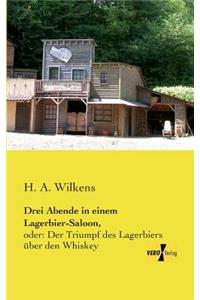 Drei Abende in einem Lagerbier-Saloon,