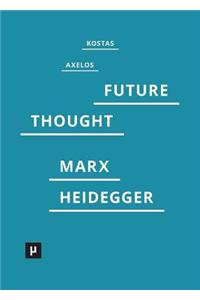 Introduction to a Future Way of Thought: On Marx and Heidegger