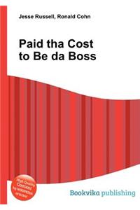 Paid Tha Cost to Be Da Boss