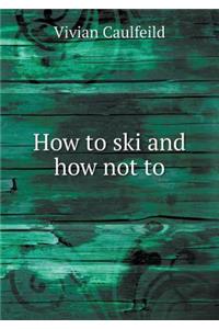 How to Ski and How Not to