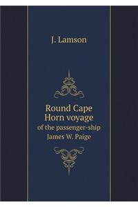 Round Cape Horn Voyage of the Passenger-Ship James W. Paige
