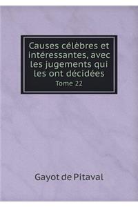 Causes Célèbres Et Intéressantes, Avec Les Jugements Qui Les Ont Décidées Tome 22