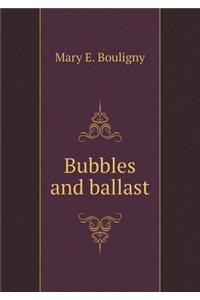 Bubbles and Ballast