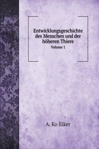 Entwicklungsgeschichte des Menschen und der höheren Thiere