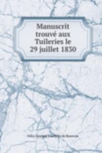 Manuscrit trouve aux Tuileries le 29 juillet 1830