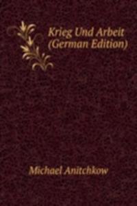 Krieg Und Arbeit (German Edition)