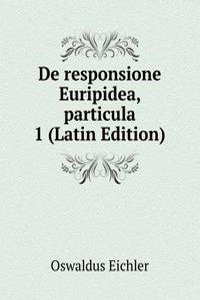 De responsione Euripidea, particula 1 (Latin Edition)