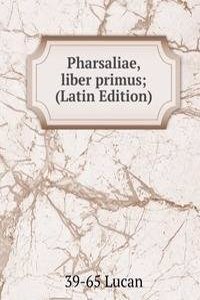 Pharsaliae, liber primus; (Latin Edition)