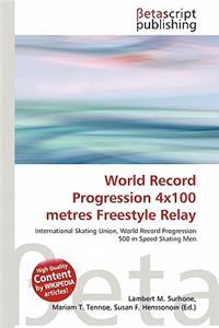 World Record Progression 4x100 Metres Freestyle Relay
