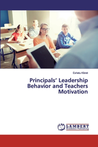 Principals' Leadership Behavior and Teachers Motivation