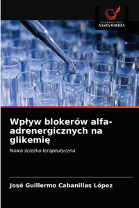 Wplyw blokerów alfa-adrenergicznych na glikemię