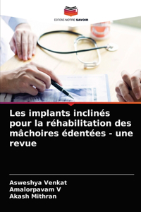 Les implants inclinés pour la réhabilitation des mâchoires édentées - une revue