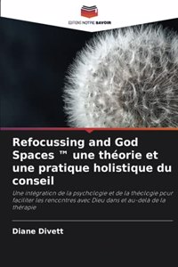 Refocussing and God Spaces (TM) une théorie et une pratique holistique du conseil