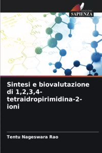 Sintesi e biovalutazione di 1,2,3,4-tetraidropirimidina-2-ioni